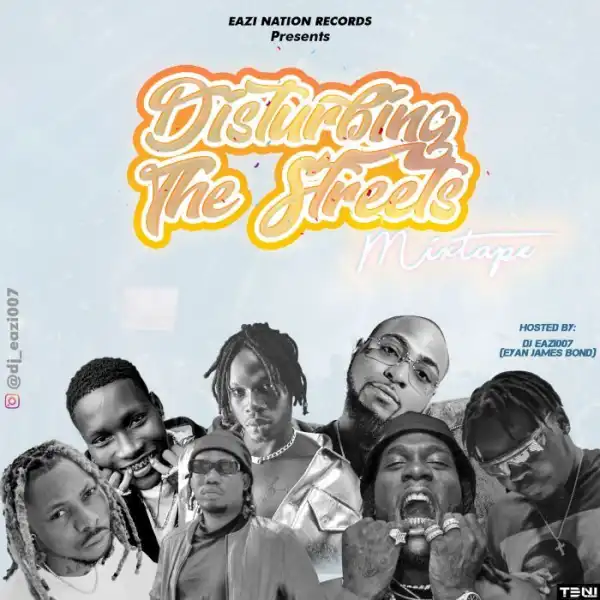 DJ Eazi007 – Disturbing The Streets Mix