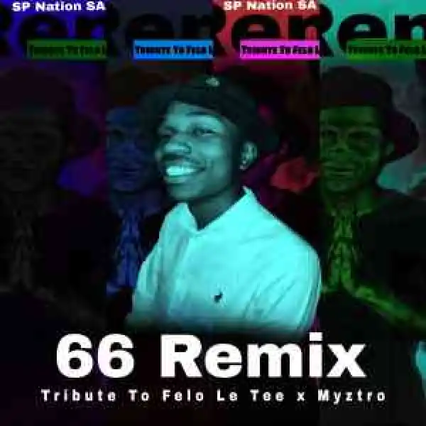 SP Nation SA, Felo Le Tee & Myztro – 66 Remix