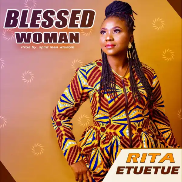 Rita Etuetue – Blessed Woman