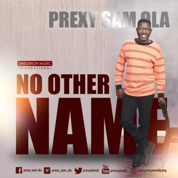 Prexy Sam Ola - No Other Name