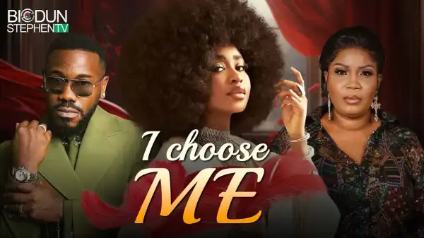 I Choose Me (2025 Nollywood Movie)