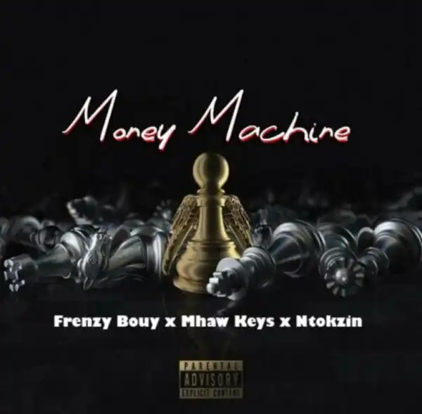 Frenzy Bouy – Money machine ft. Mhaw Keys, Ntokzin & Sam Deep