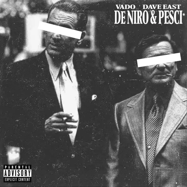 VADO Ft. Dave East – DeNiro & Pesci