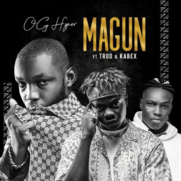 OG Hyper Ft. Trod & Kabex – Magun 2.0