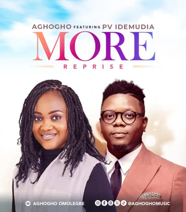 Aghogho – More (Reprise) ft PV Idemudia