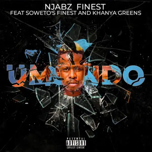 Njabz Finest – Umsindo ft. Soweto’s Finest & Khanya Greens