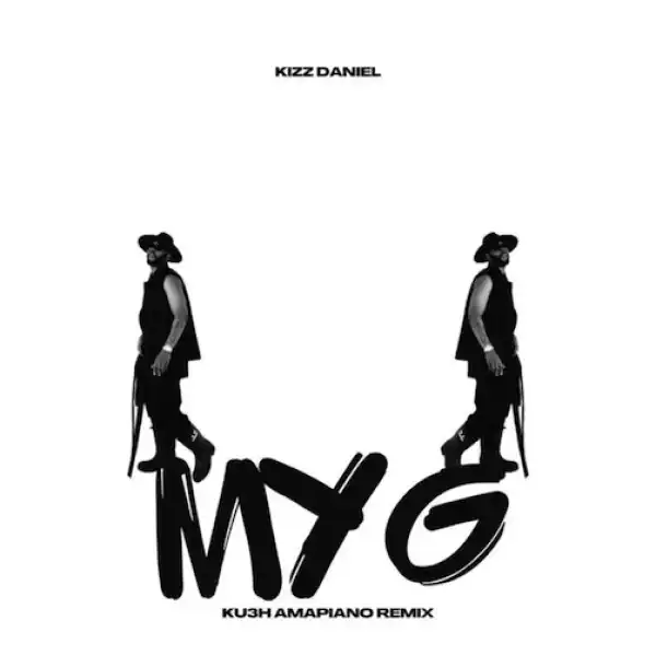 Kizz Daniel – My G (Ku3h Amapiano Remix)