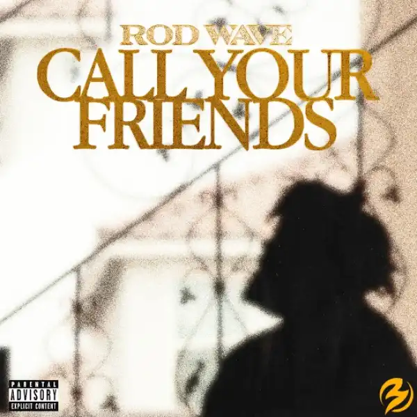 Rod Wave – Call Your Friends