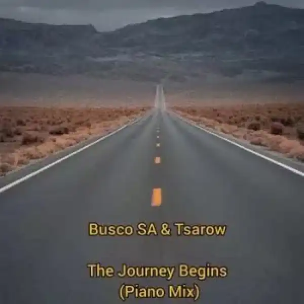 DJ Busco SA & Tsarow – The Journey Begins (Piano Mix)