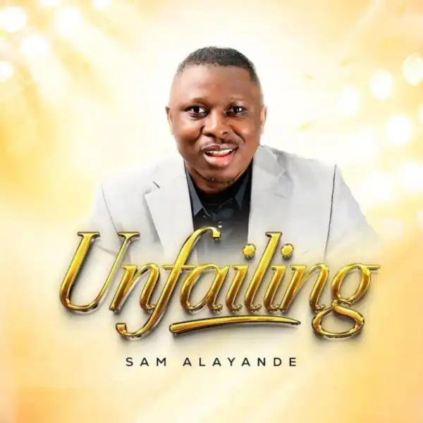Sam Alayande – Unfailing