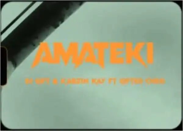 DJ Gift & Kabzin Kay – Amateki