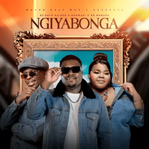 DJ Kayd Boizen – Ngiyabonga ft Nokwazi & Da Mabusa