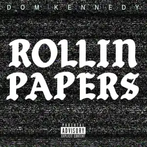 Dom Kennedy - Rollin Papers