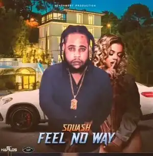 Squash – Feel No Way