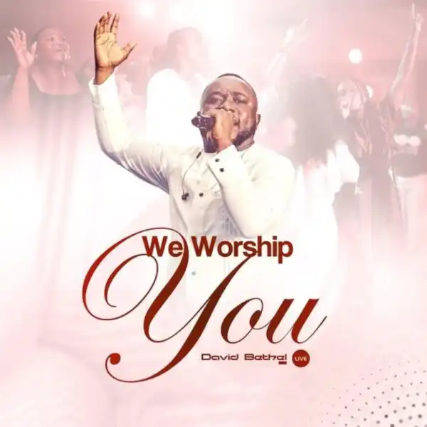 David Bethel – We Worship You (Live)