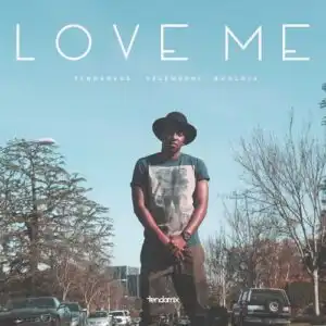 Tendaness – Love Me Ft. Velemseni & Bholoja