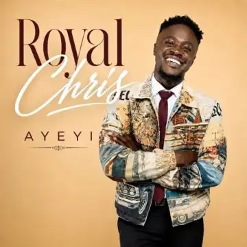 Royal Chris – Ayeyi (Praise)