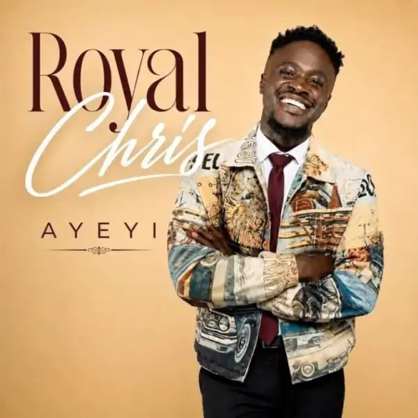 Royal Chris – Ayeyi (Praise)