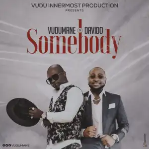 Vudumane – Somebody ft. Davido