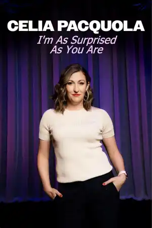 Celia Pacquola: I'm As Surprised As You Are (2025)