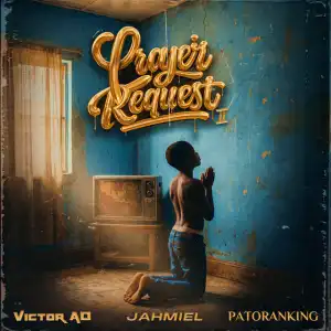 Victor AD - Prayer Request II ft. Patoranking, Jahmiel
