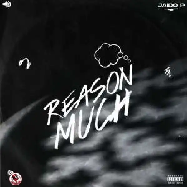 Jaido P – Reason Much