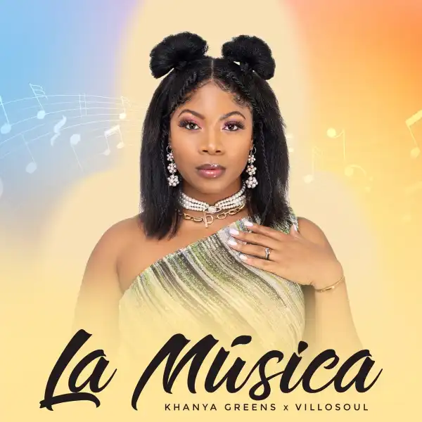 Khanya Greens Ft. Villosoul – La Musica