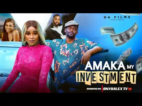 Amaka My Investment (2025 Nollywood Movie)