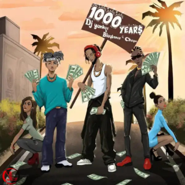 DJ Yankee ft. Blaqbonez & Cheque – 1000 Years