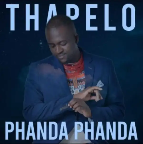 Thapelo – Phanda Phanda ft Senzo Success Sibiya ,Thokozani Gift, Madonsela, Oscar Mdlongwa, Lerhwarhwa Bontle Qhaba, Themba Robinson Chipeya, Oskido, Deep Sen & King Talkzin