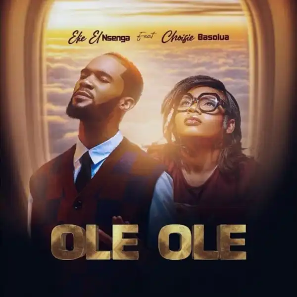 Elie El Nsenga – Ole Ole Ft. Choisie Basolua