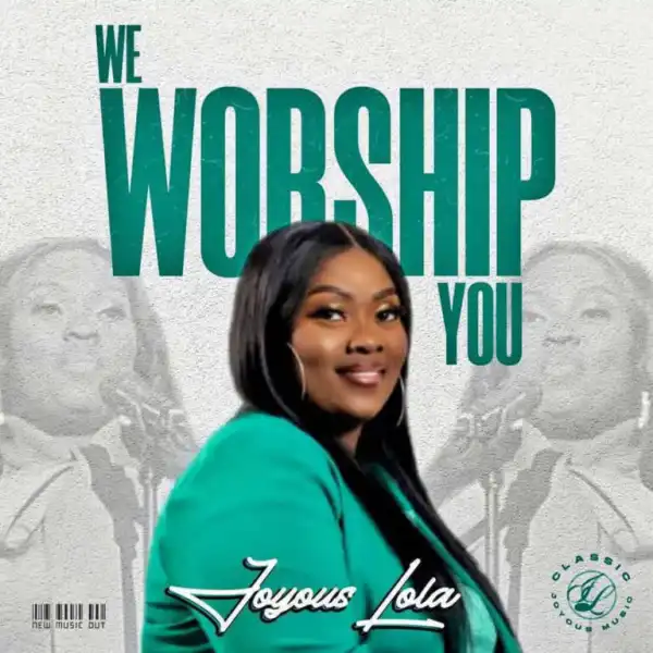 Joyous Lola – We Worship You
