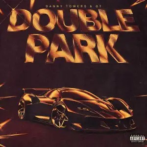 Danny Towers Ft. G.T. – Double Park