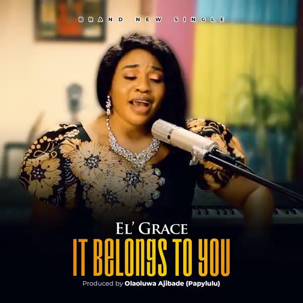 El’ Grace – It Belongs To You