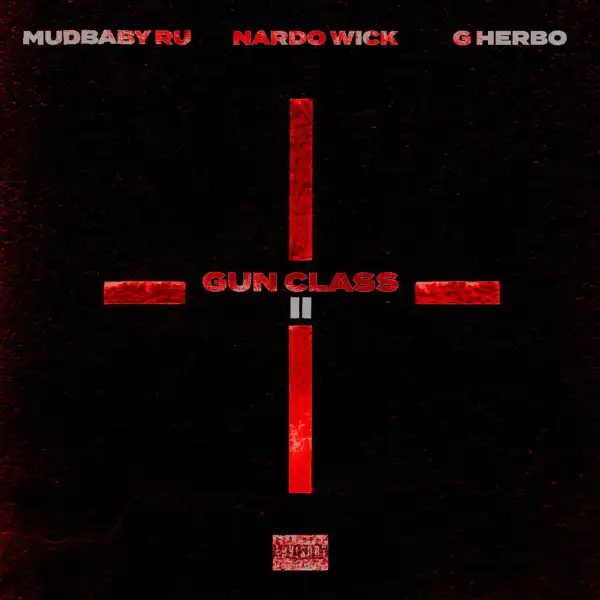 Mudbaby RU Ft. Nardo Wick & G Herbo – Gun Class II