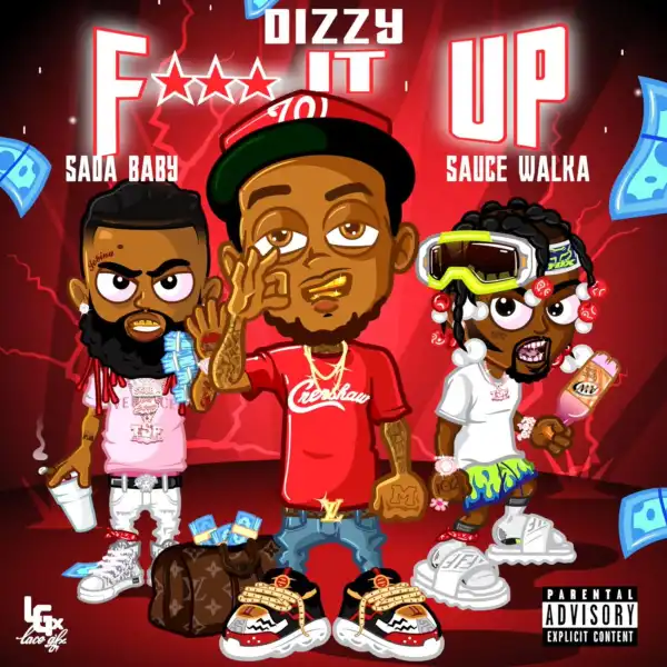 Dizzy Ft. Sada Baby & Sauce Walka – Fuck It Up