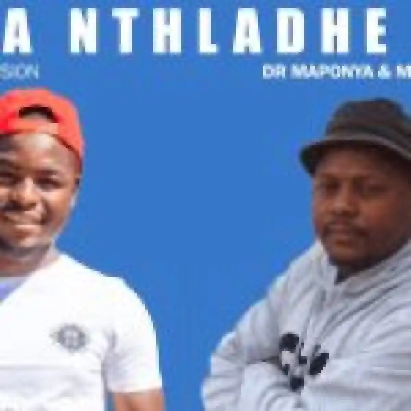 Dr Maponya & Mr Romeo – Ba Nthladhe