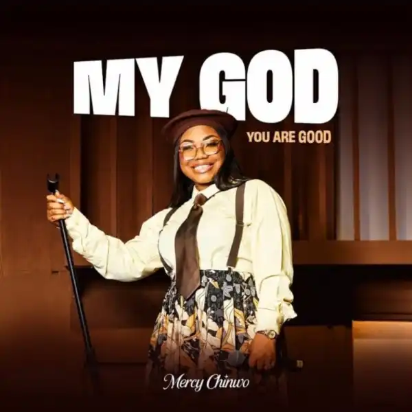 Mercy Chinwo – My God, You Are Good