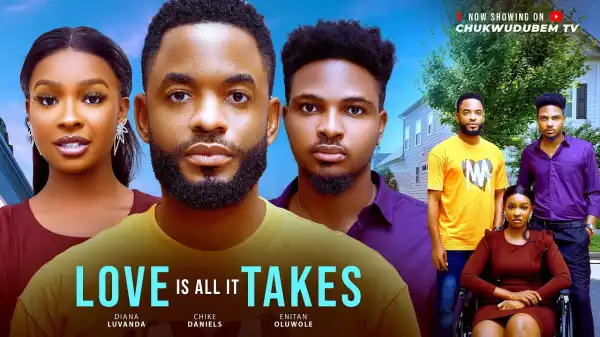 Love Is All It Takes (2025 Nollywood Movie)