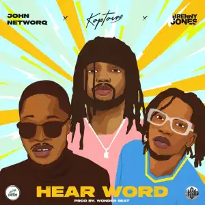 John NetworQ ft. Kaptain & Brenny Jones – Hear Word