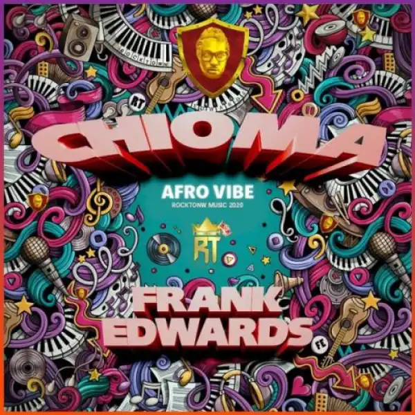 Frank Edwards – CHIOMA Afro