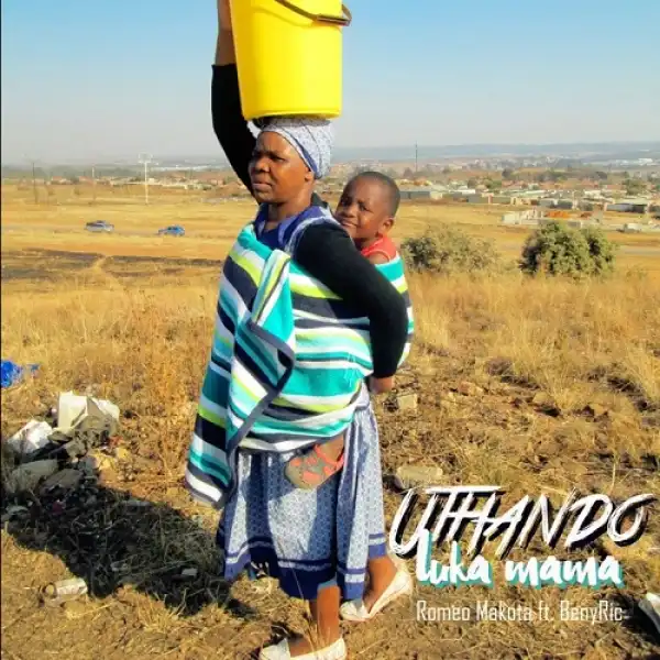 Romeo Makota – Uthando Luka Mama ft. BenyRic