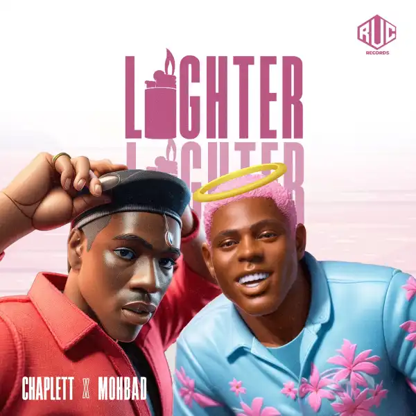 Chaplett ft. Mohbad – Lighter