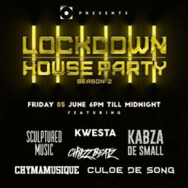 Kabza De Small, Kwesta, Chymamusique, Culoe De Song, Emtee & Leehleza – Lockdown House Party Season 2 Premiere Line UP
