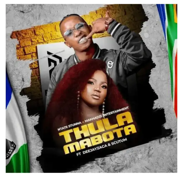 Ntate Stunna & Makhadzi Entertainment – Thula Mabota ft. DeejayZaca & Scutum