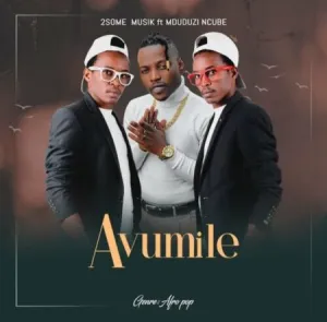 2Some Musik – Avumile ft. Mduduzi Ncube