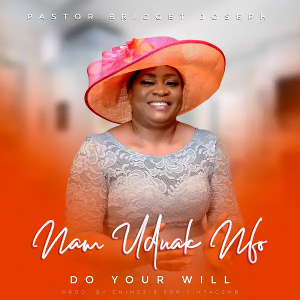 Pastor Bridget Joseph – Nam Uduak Nfo (Do Your Will)