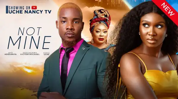 Not Mine (2024 Nollywood Movie)