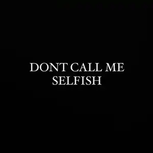 SAFE – Don’t Call Me Selfish