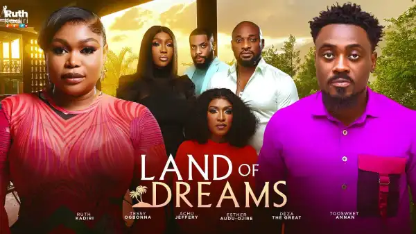Land Of Dreams (2025 Nollywood Movie)